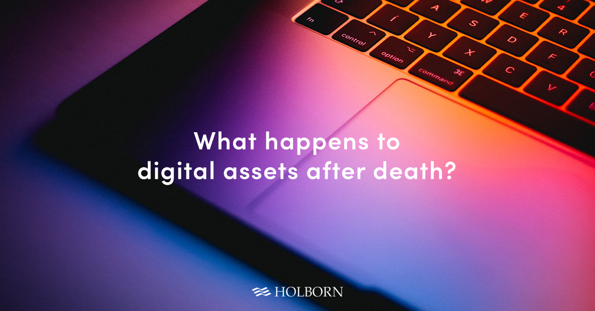 Wills Digital Assets After Death Holborn Assets