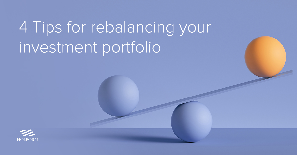 Rebalancing Your Investment Portfolio: 4 Tips To Know | Holborn Assets