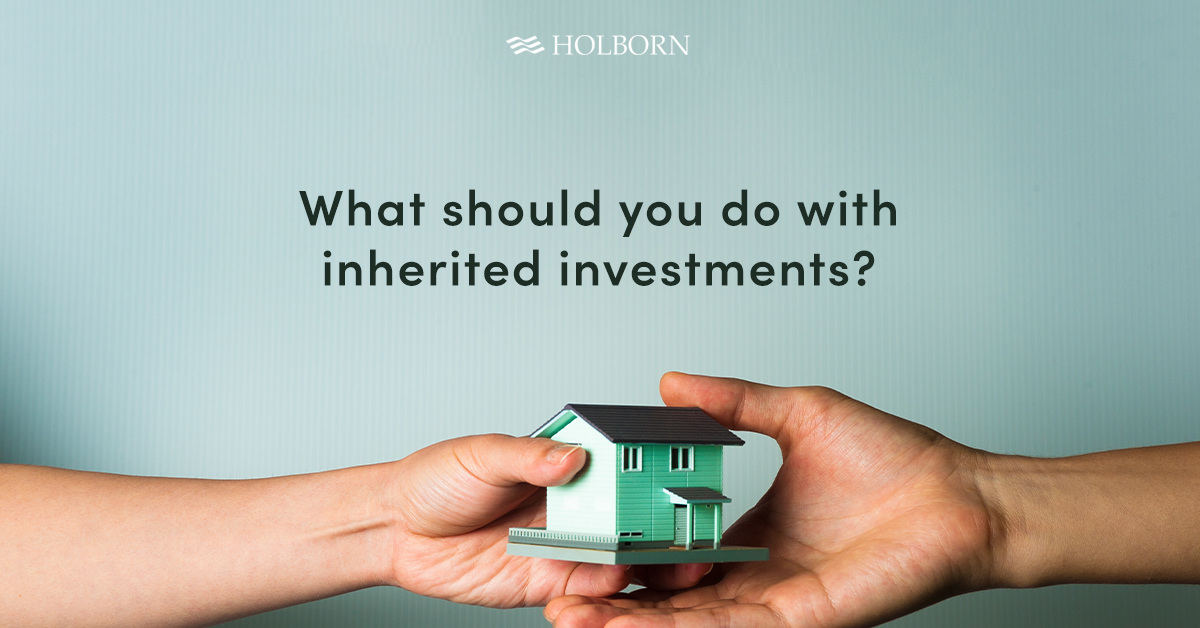 Inherited Investments: Dos And Don’ts | Holborn Assets