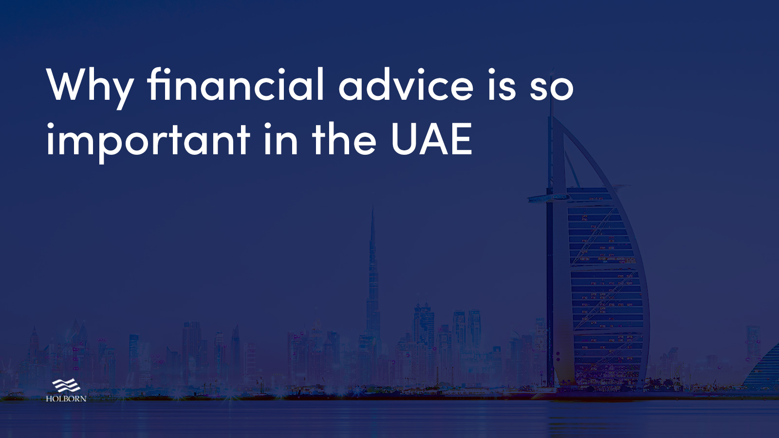 A Guide to Financial Advisers in Dubai & The UAE Holborn Assets