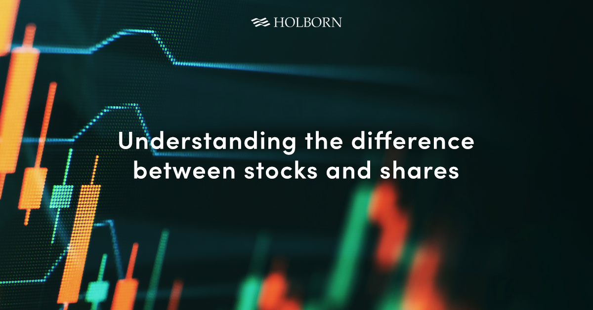 Stocks vs shares understanding the difference Holborn Assets